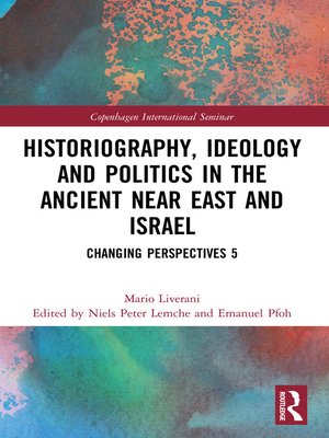 cover image of Historiography, Ideology and Politics in the Ancient Near East and Israel